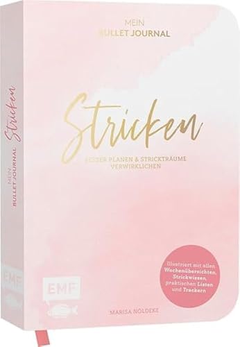 Stricken – Mein Bullet Journal – Besser planen & Strickträume verwirklichen: Illustriert mit allen Wochenübersichten, Strickwissen, praktischen Listen und Trackern von Edition Michael Fischer