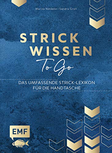 Strickwissen to go – Das umfassende Strick-Lexikon für die Handtasche: Abketten, Zunehmen und mehr: mit edlem Glanzcover im praktischen Pocket-Format