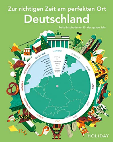 HOLIDAY Reisebuch: Zur richtigen Zeit am perfekten Ort – Deutschland: Reise-Inspirationen für das ganze Jahr