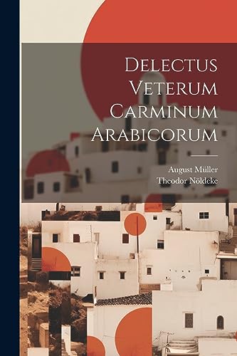 Delectus Veterum Carminum Arabicorum von Creative Media Partners, LLC