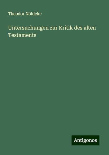 Untersuchungen zur Kritik des alten Testaments von Antigonos Verlag