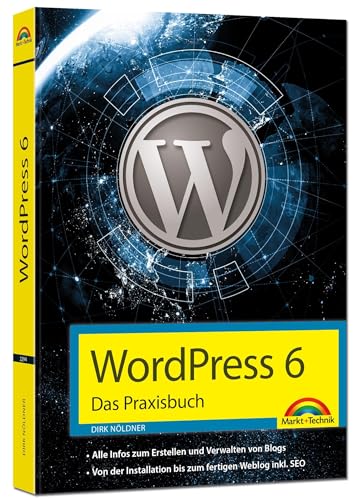 WordPress 6 - Das Praxisbuch: Für Einsteiger und Fortgeschrittene: Installieren, konfigurieren, inkl. WordPress-Themes, Backup, Sicherheit, Templates, SEO, Analytics, WordPress 6 - Das Praxisbuch: Für Einsteiger und Fortgeschrittene: Installieren, konfigurieren, inkl. WordPress-Themes, Backup, Sicherheit, Templates, SEO, Analytics,