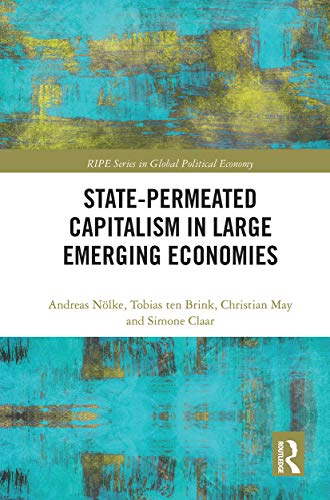 State-permeated Capitalism in Large Emerging Economies (Ripe Series in Global Political Economy) von Routledge