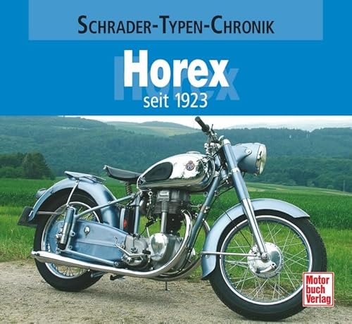 Horex: seit 1923 (Schrader-Typen-Chronik)