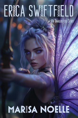 Erica Swiftfield: A Coming of Age Sci-fi Dystopian Action Adventure (The Unadjusteds, Band 7) von Marisa Noelle