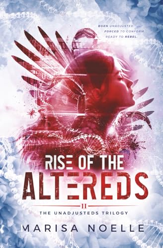 The Rise of the Altereds: A Coming of Age Sci-fi Dystopian Action Adventure (The Unadjusteds, Band 2) von Marisa Noelle