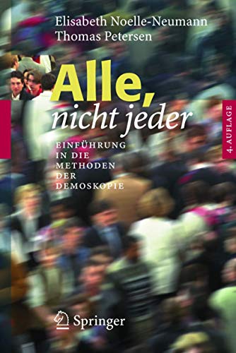 Alle, nicht jeder: Einfuhrung in die Methoden der Demoskopie: Einführung in die Methoden der Demoskopie von Springer