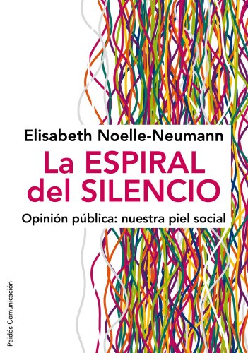 La espiral del silencio: Opinión pública: nuestra piel social (Comunicación, Band 185) von Ediciones Paidós