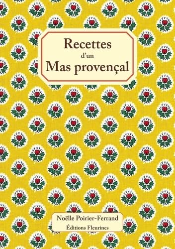 Recettes d'un Mas Provencal : 50 recettes de cuisine de Provence