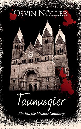 Taunusgier: Ein Fall für Melanie Gramberg (Melanie-Gramberg-Reihe)