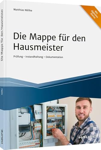 Die Mappe für den Hausmeister: Prüfung - Instandhaltung - Dokumentation (Haufe Fachbuch)