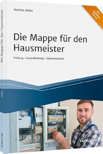 Die Mappe für den Hausmeister: Prüfung - Instandhaltung - Dokumentation (Haufe Fachbuch) von Haufe / Haufe-Lexware