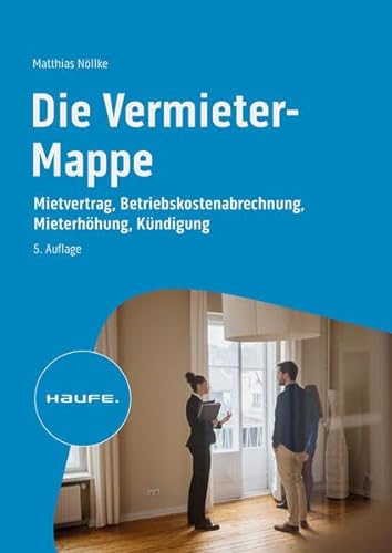 Die Vermieter-Mappe: Mietvertrag, Betriebskostenabrechnung, Mieterhöhung, Kündigung (Haufe Fachbuch) von Haufe