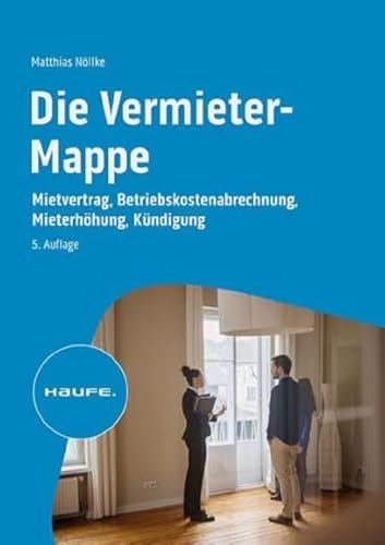 Die Vermieter-Mappe: Mietvertrag, Betriebskostenabrechnung, Mieterhöhung, Kündigung (Haufe Fachbuch) von Haufe