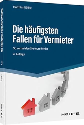 Die häufigsten Fallen für Vermieter: Mieterauswahl, Mietvertrag, Betriebskostenabrechnung (Haufe Fachbuch) von Haufe Lexware GmbH