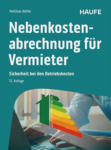 Nebenkostenabrechnung für Vermieter: Sicherheit bei den Betriebskosten (Haufe Fachbuch) von Haufe