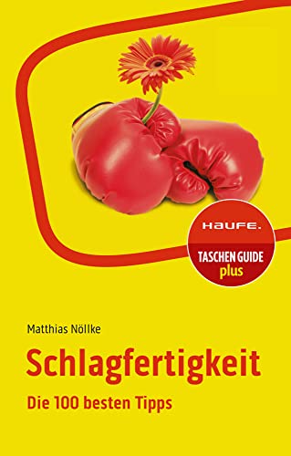 Schlagfertigkeit: Die 100 besten Tipps (Haufe TaschenGuide) von Haufe