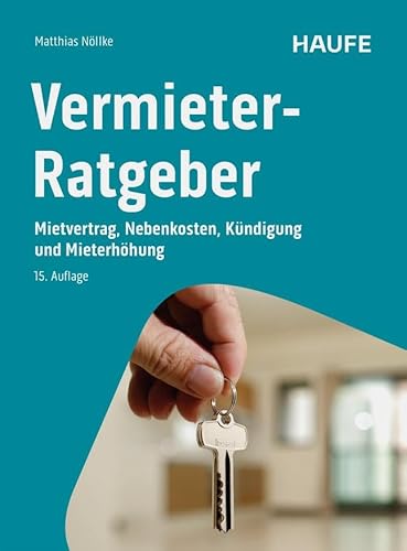 Vermieter-Ratgeber: Mietvertrag, Nebenkosten, Kündigung und Mieterhöhung (Haufe Fachbuch) von Haufe