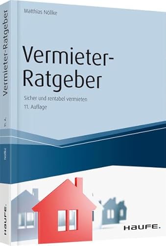 Vermieter-Ratgeber: Sicher und rentabel vermieten (Haufe Fachbuch)