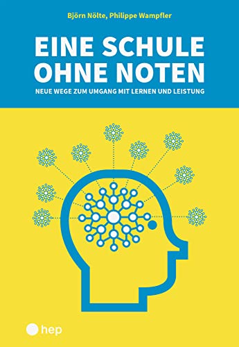 Eine Schule ohne Noten: Neue Wege zum Umgang mit Lernen und Leistung