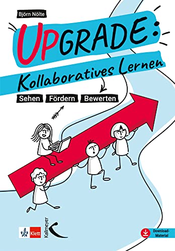Upgrade: Kollaboratives Lernen: Sehen – Fördern – Bewerten von Kallmeyer'sche Verlags-