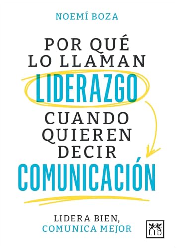Por qué lo llaman liderazgo cuando quieren decir comunicación: Lidera bien, comunica mejor (Acción Empresarial) von Almuzara