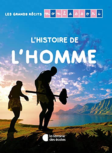 Les grands récits Montessori – L’histoire de l’Homme von LIB DES ECOLES