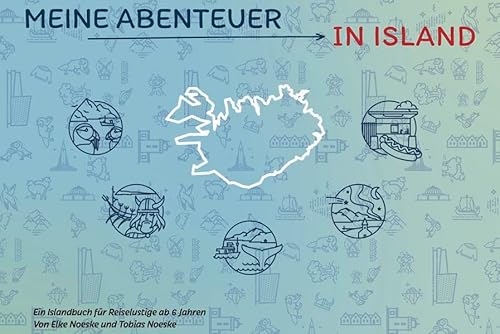Meine Abenteuer in Island: Ein Islandbuch für Reiselustige ab 6 Jahren von ZAUBER DES NORDENS