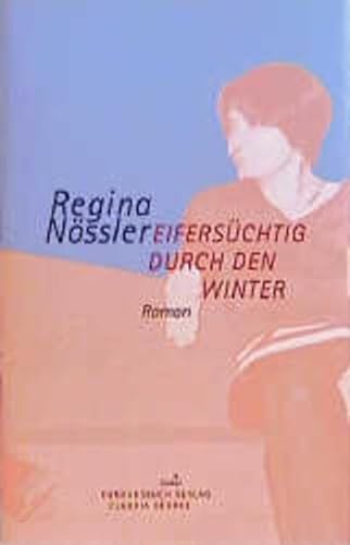 Eifersüchtig durch den Winter: Roman