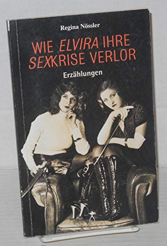 Wie Elvira ihre Sexkrise verlor: Erotische Erzählungen