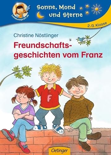 Freundschaftsgeschichten vom Franz: 2. / 3. Klasse (Sonne, Mond und Sterne)