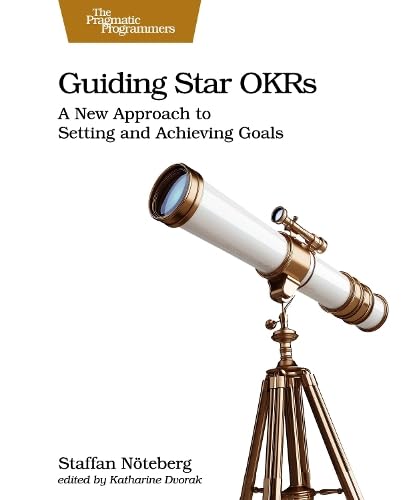 Guiding Star OKRs: A New Approach to Setting and Achieving Goals Guiding Star OKRs: A New Approach to Setting and Achieving Goals von Pragmatic Bookshelf