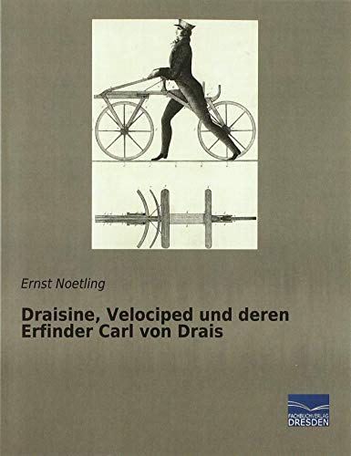 Draisine, Velociped und deren Erfinder Carl von Drais von Fachbuchverlag-Dresden