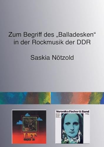 Zum Begriff des "Balladesken" in der Rockmusik der DDR von epubli GmbH