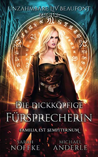 Die dickköpfige Fürsprecherin (Unzähmbare Liv Beaufont, Band 6)