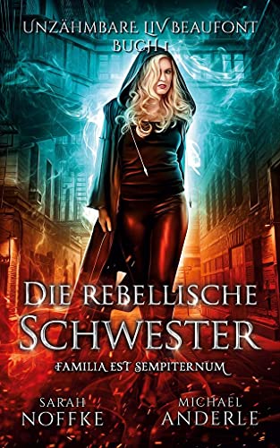 Die rebellische Schwester (Unzähmbare Liv Beaufont, Band 1)