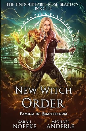 New Witch Order: The Undoubtable Rose Beaufont Book 12 von LMBPN Publishing