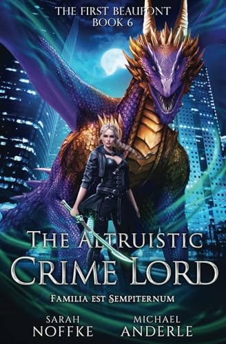 The Altruistic Crime Lord (The First Beaufont, Band 6)