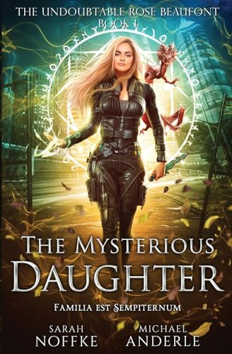 The Mysterious Daughter: The Undoubtable Rose Beaufont Book 1 von LMBPN Publishing