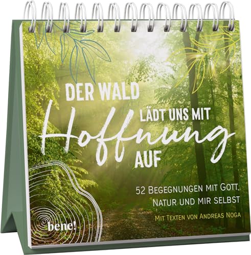 Der Wald lädt uns mit Hoffnung auf – Aufstellbuch: 52 Begegnungen mit der Natur und mir selbst – mit Texten von Andreas Noga
