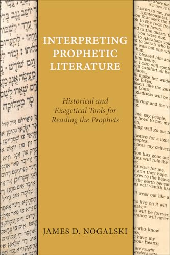 Interpreting Prophetic Literature: Historical and Exegetical Tools for Reading the Prophets