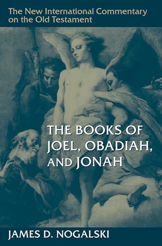 The Books of Joel, Obadiah, and Jonah (New International Commentary on the Old Testament)