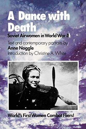 A Dance with Death: Soviet Airwomen in World War II