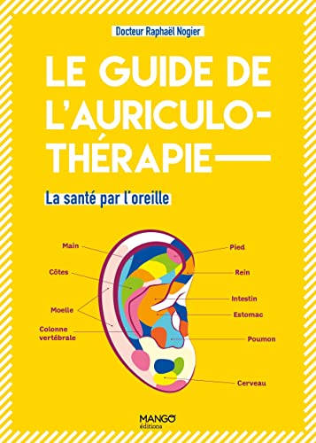 Le guide de l'auriculothérapie: La santé par l'oreille