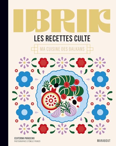 Les recettes culte - Ibrik: Ma cuisine des Balkans von MARABOUT