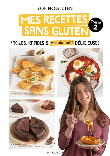 Zoé NoGluten - Mes recettes sans gluten - Tome 2: Tome 2, Faciles, rapides & absolument délicieuses