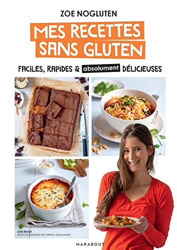 Zoé NoGluten - Mes recettes sans gluten: Faciles, rapides et absolument délicieuses von MARABOUT