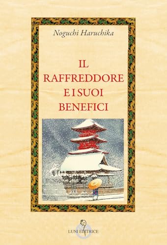 Il raffreddore e i suoi benefici (Attraverso lo specchio:saggi filos.pedag.) von Luni Editrice