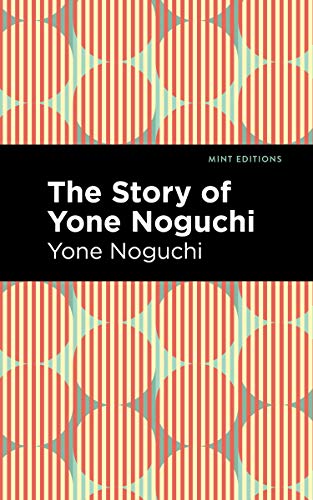 The Story of Yone Noguchi (Mint Editions (Voices From API))