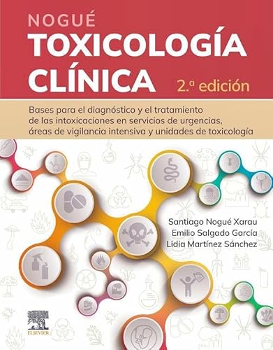 Nogué. Toxicología clínica: Bases para el diagnóstico y el tratamiento de las intoxicaciones en servicios de urgencias, áreas de vigilancia intensiva y unidades de toxicología Nogué. Toxicología clínica: Bases para el diagnóstico y el tratamiento de las intoxicaciones en servicios de urgencias, áreas de vigilancia intensiva y unidades de toxicología von Elsevier